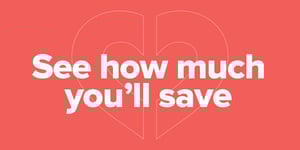 See how much you'll save